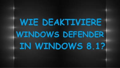 Photo of Wie deaktiviere ich Windows Defender in Windows 8.1?